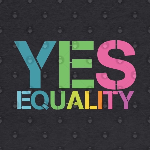 Yes to Equality by SteelWoolBunny